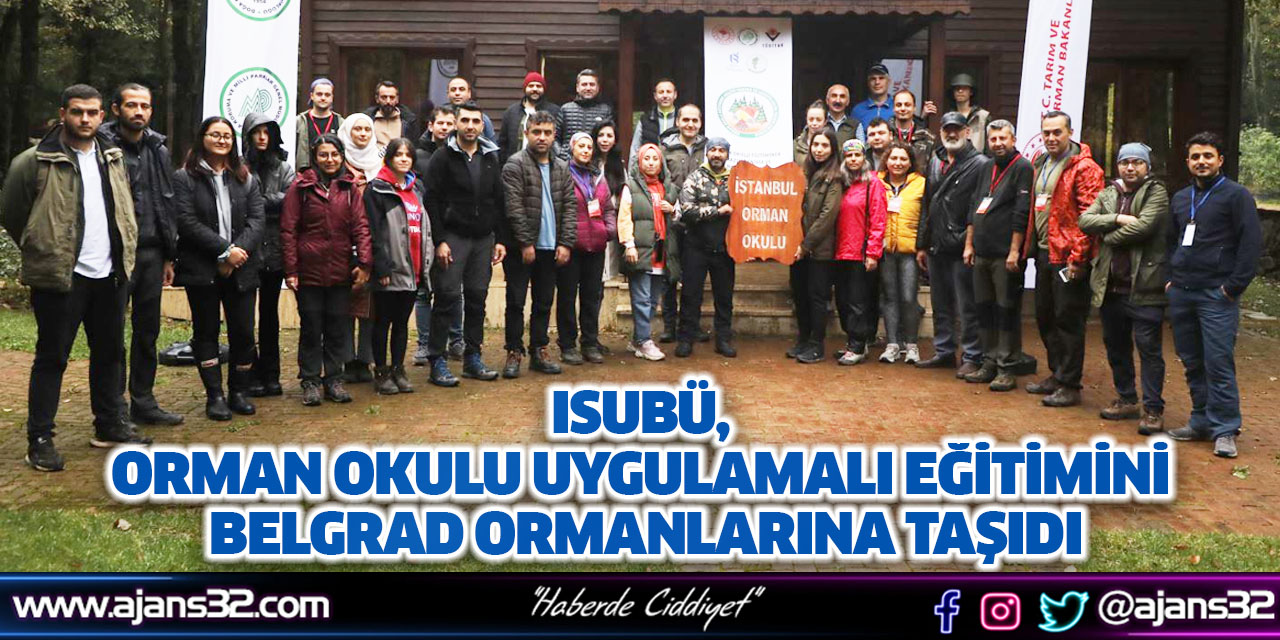 ISUBÜ, Orman Okulu Uygulamalı Eğitimini İstanbul Belgrad Ormanlarına Taşıdı