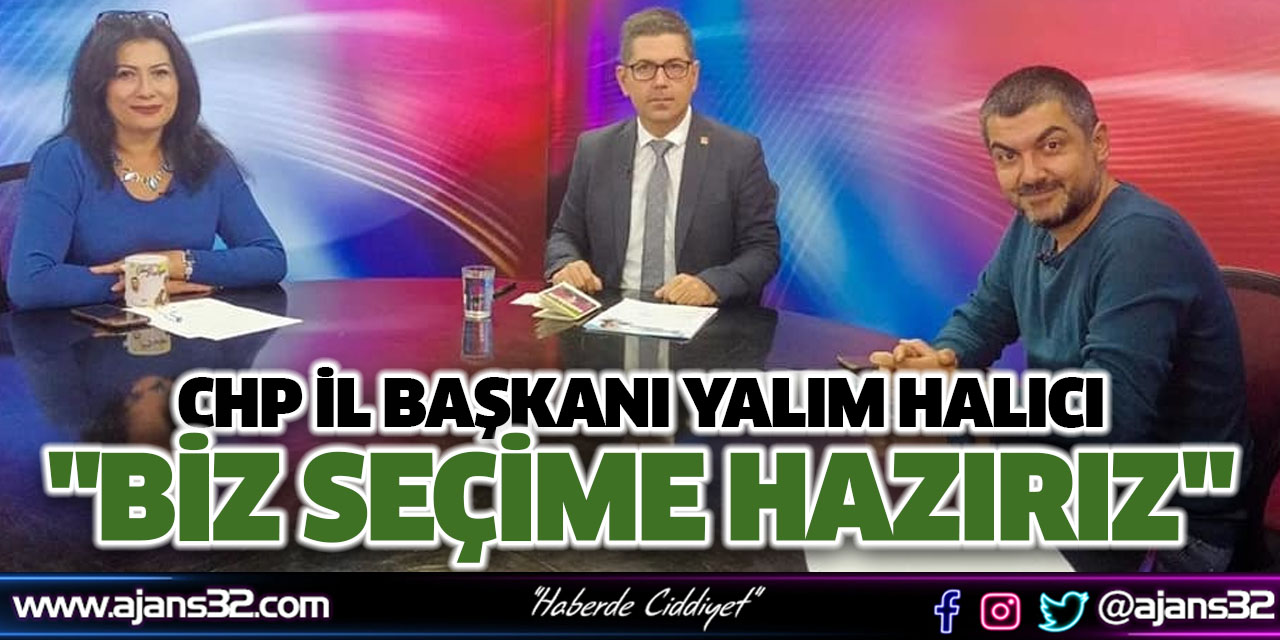 Halıcı "Biz Seçime Hazırız"