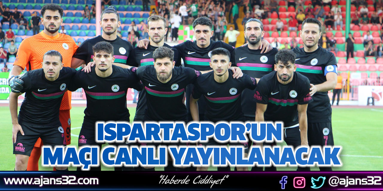 Ispartaspor’un Maçı Canlı Yayınlanacak