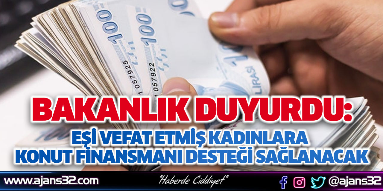 Eşi Vefat Etmiş Kadınlara Konut Finansmanı Desteği Sağlanacak