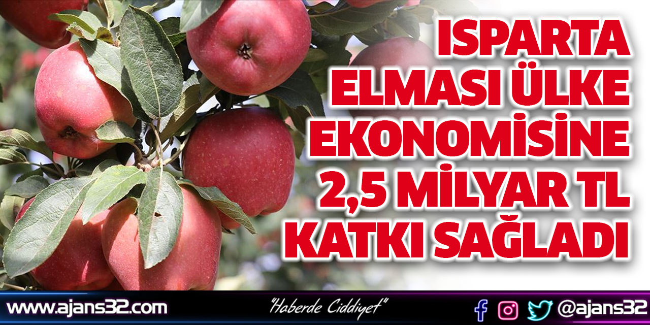 Isparta Elması Ülke Ekonomisine 2,5 Milyar TL Katkı Sağladı
