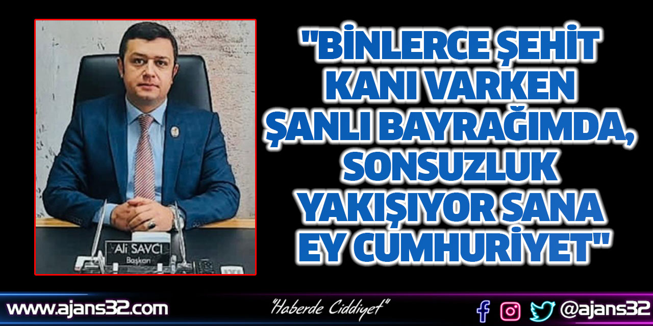 "Binlerce Şehit Kanı Varken Şanlı Bayrağımda, Sonsuzluk Yakışıyor Sana Ey Cumhuriyet"