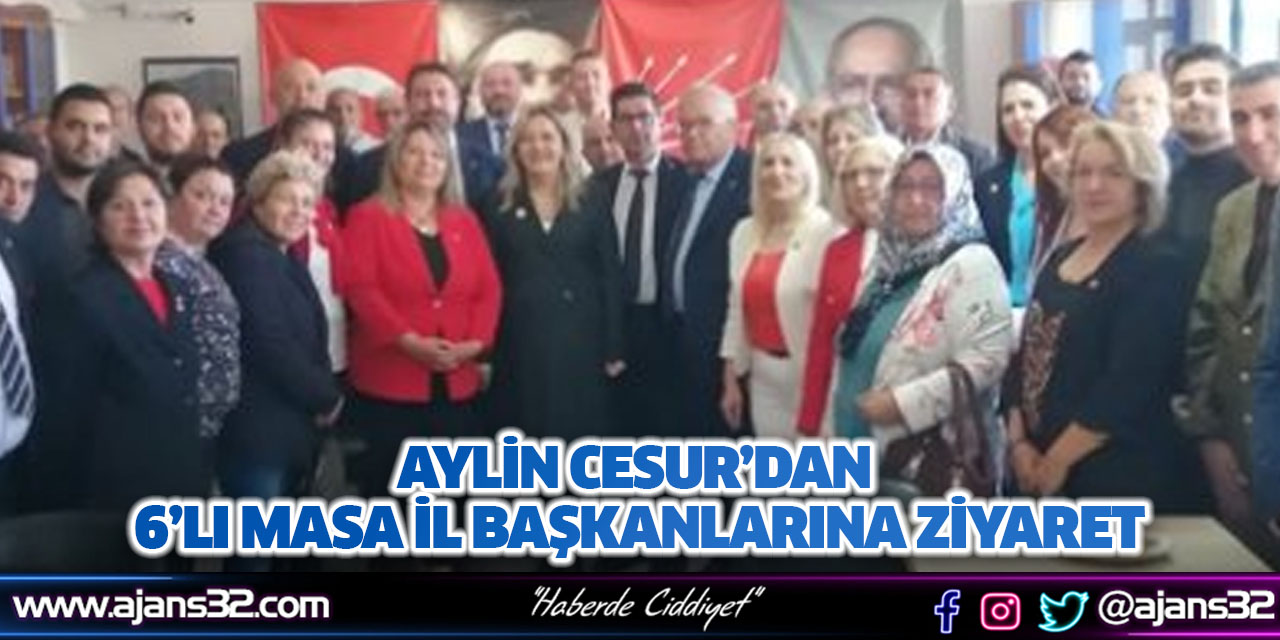 Cesur’dan 6’lı Masa İl Başkanlarına Ziyaret