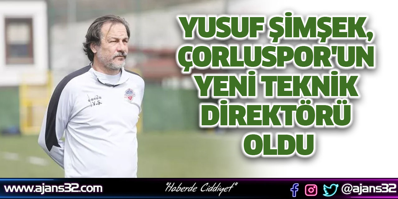 Yusuf Şimşek, Çorluspor'un Yeni Teknik Direktörü Oldu