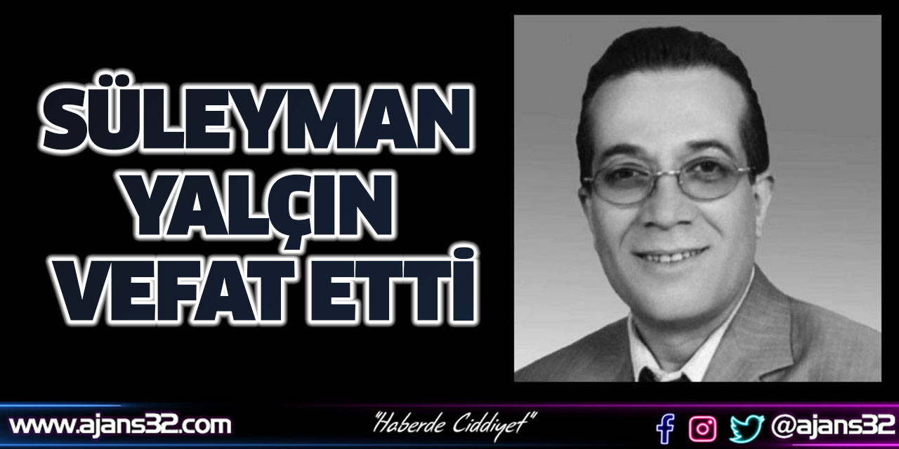 Süleyman Yalçın Vefat Etti