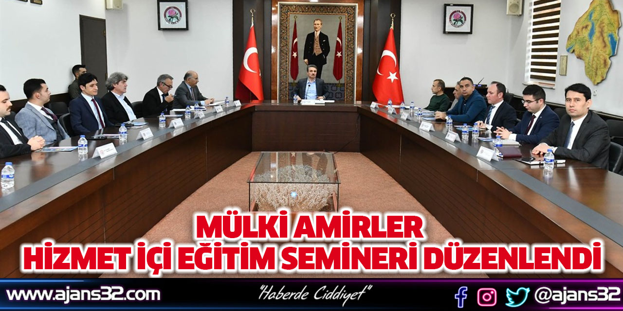 Mülki Amirler Hizmet İçi Eğitim Semineri Düzenlendi