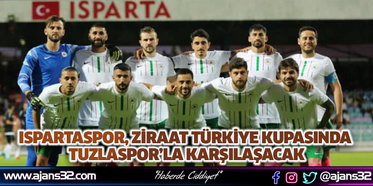 Ispartaspor, Ziraat Türkiye Kupasında Tuzlaspor’la Karşılaşacak