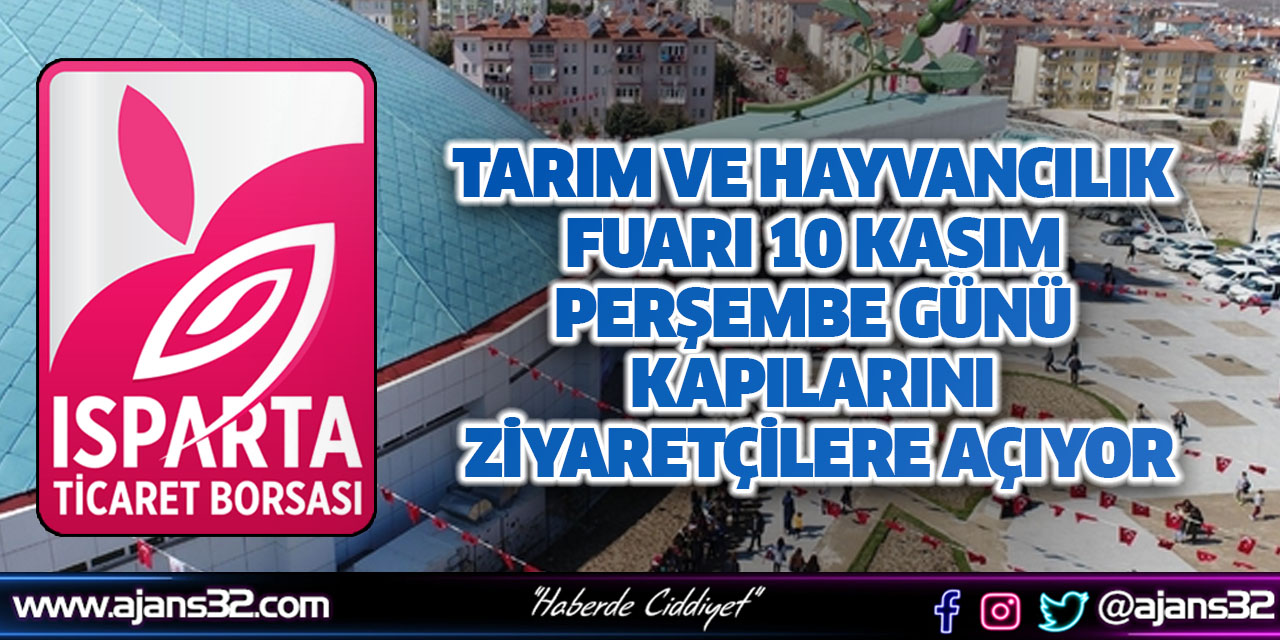 Tarım ve Hayvancılık Fuarı 10 Kasım Perşembe Günü Kapılarını Ziyaretçilere Açıyor