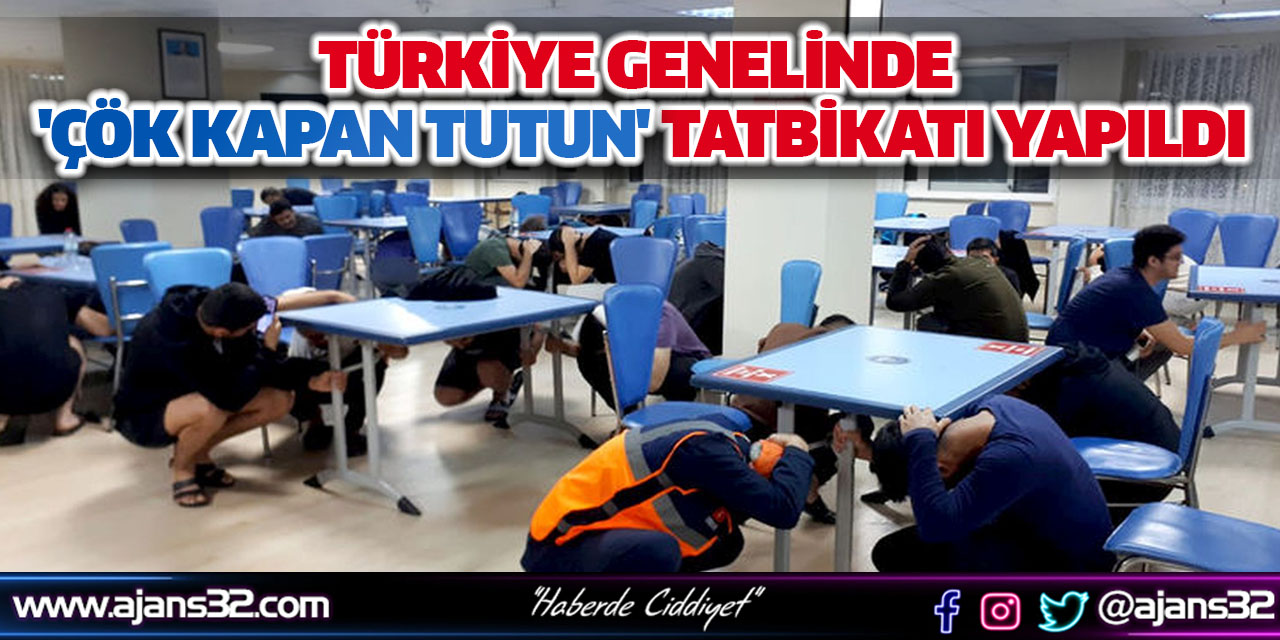 Türkiye Genelinde 'Çök Kapan Tutun' Tatbikatı Yapıldı