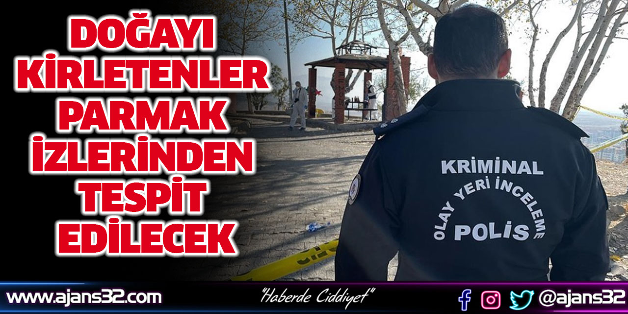 Doğayı Kirletenler Parmak İzlerinden Tespit Edilecek