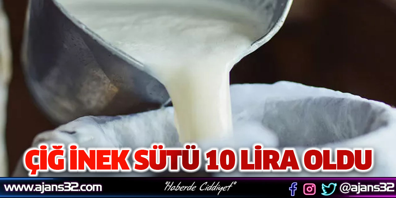 Çiğ İnek Sütü 10 Lira Oldu