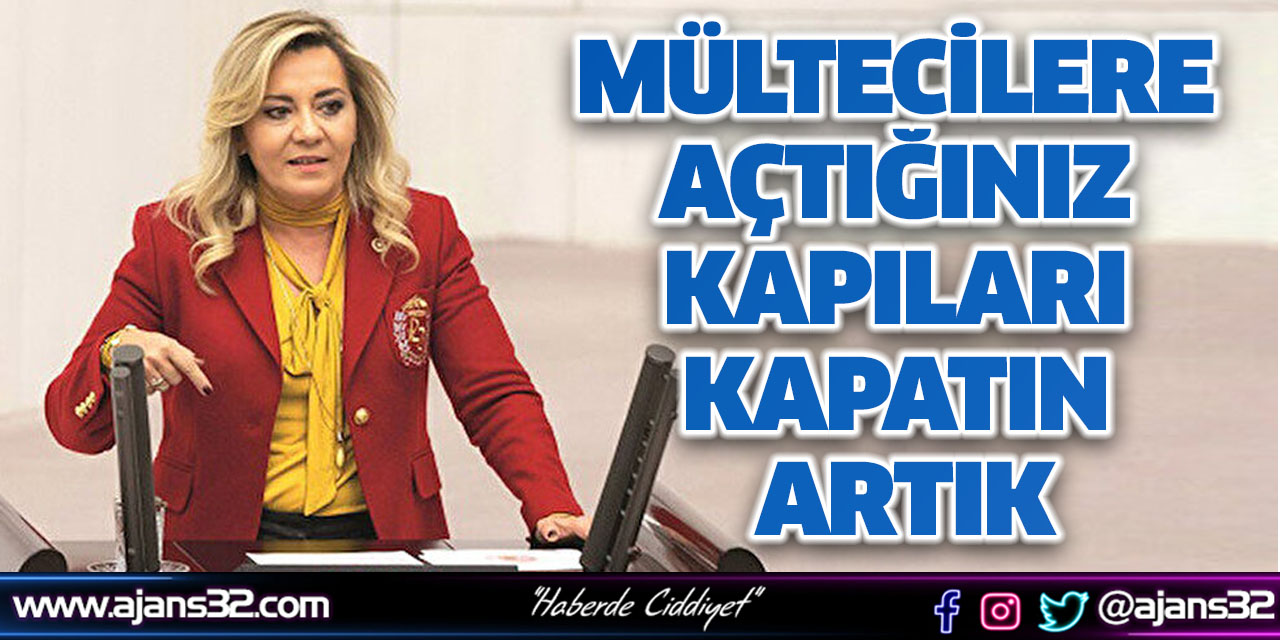 Mültecilere Açtığınız Kapıları Artık Kapatın