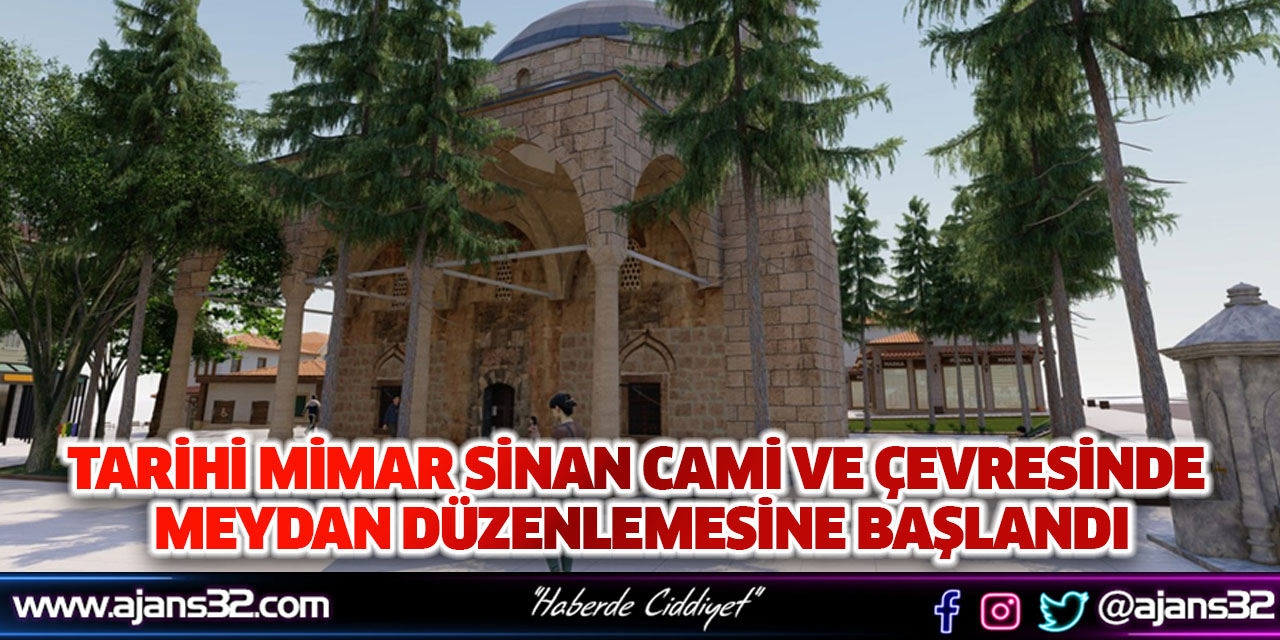 Tarihi Mimar Sinan Cami ve Çevresinde  Meydan Düzenlemesine Başlandı