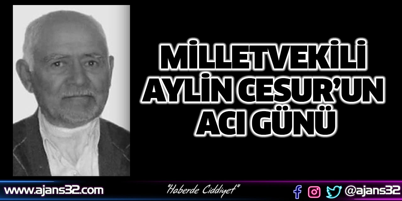 Milletvekili Aylin Cesur’un Acı Günü