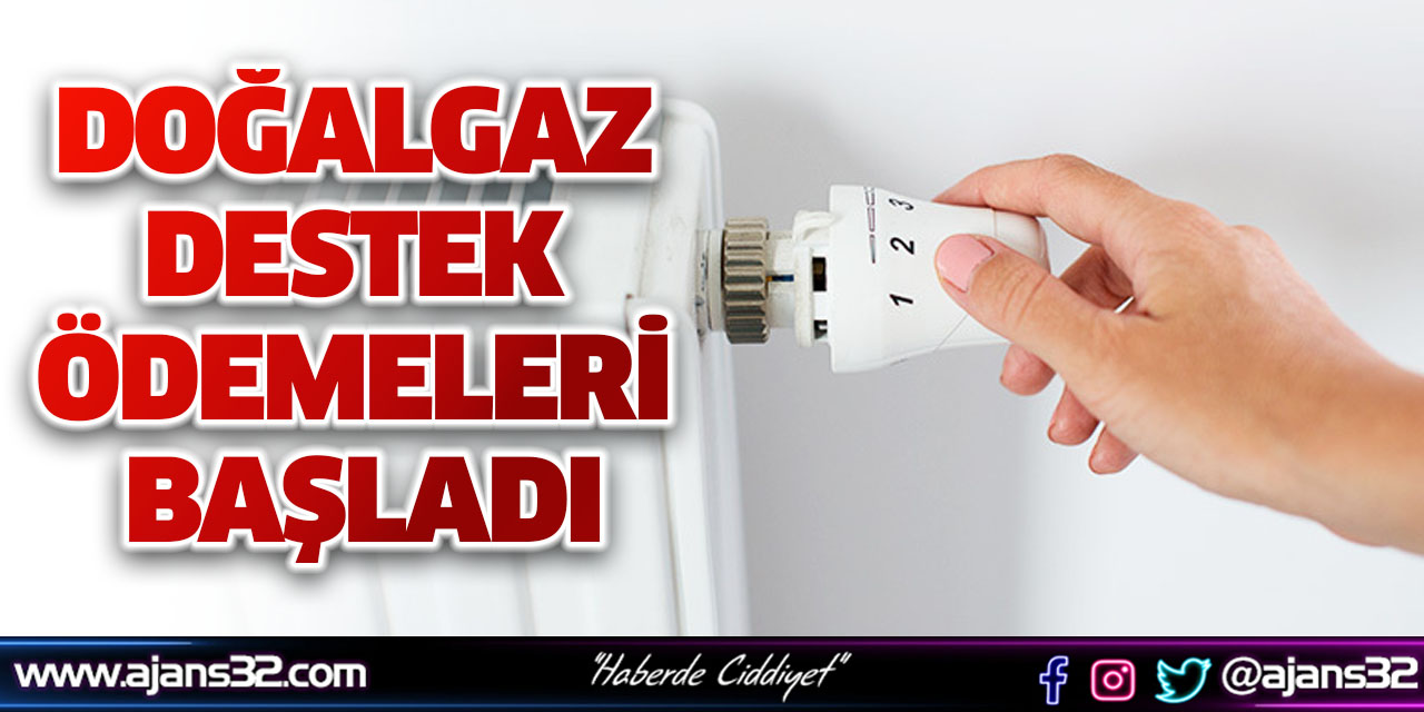 Doğalgaz Destek Ödemeleri Başladı