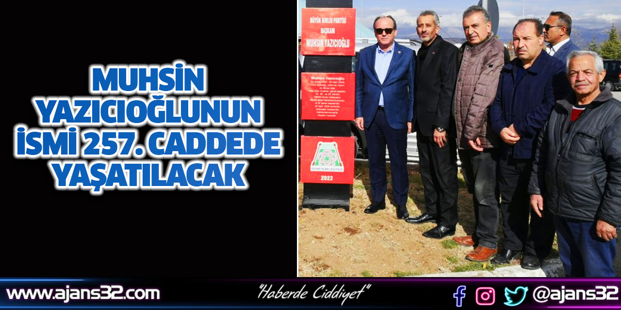 Muhsin Yazıcıoğlunun İsmi 257. Caddede Yaşatılacak