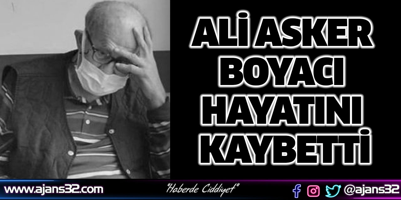 Ali Asker Boyacı Hayatını Kaybetti