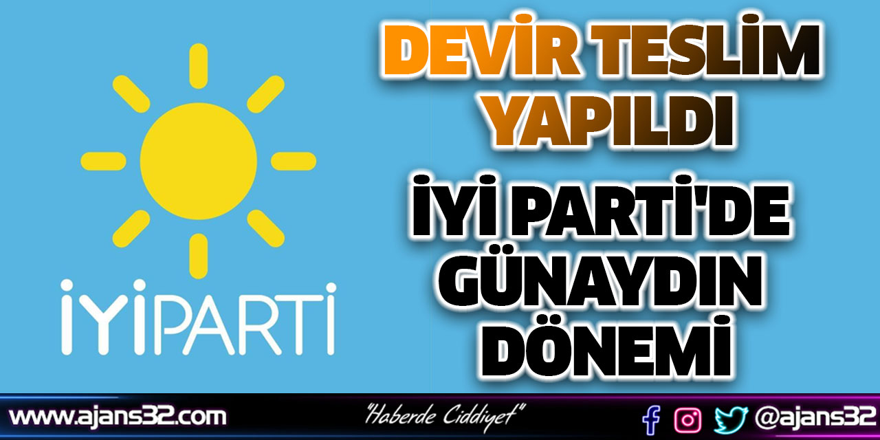 İYİ Parti'de Devir Teslim Yapıldı