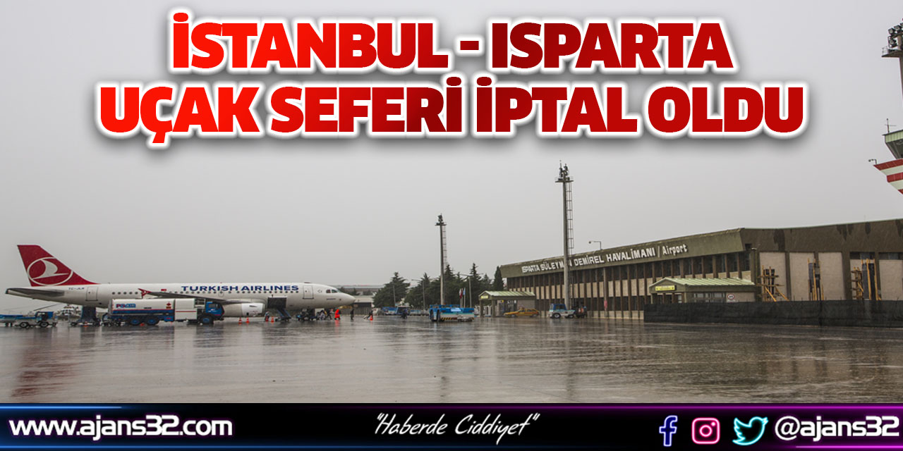 İstanbul - Isparta Uçak Seferi İptal Oldu