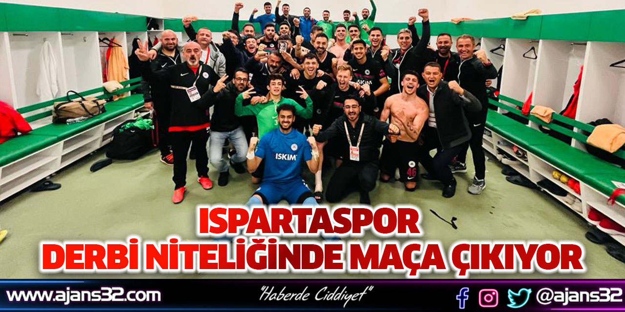 Ispartaspor Derbi Niteliğinde Maça Çıkıyor