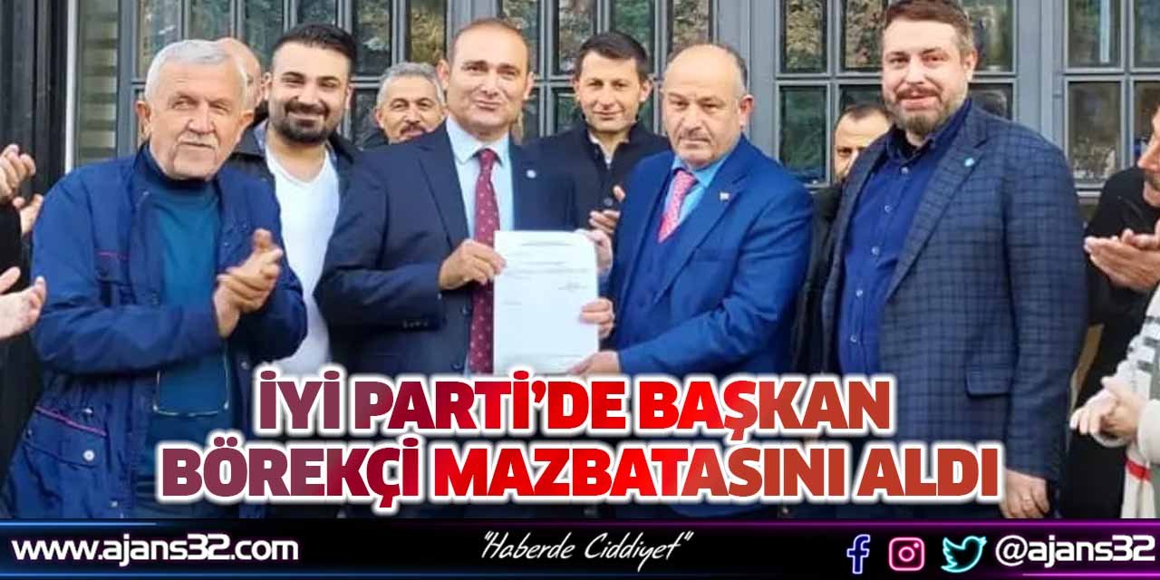 İYİ Parti’de Başkan Börekçi Mazbatasını Aldı