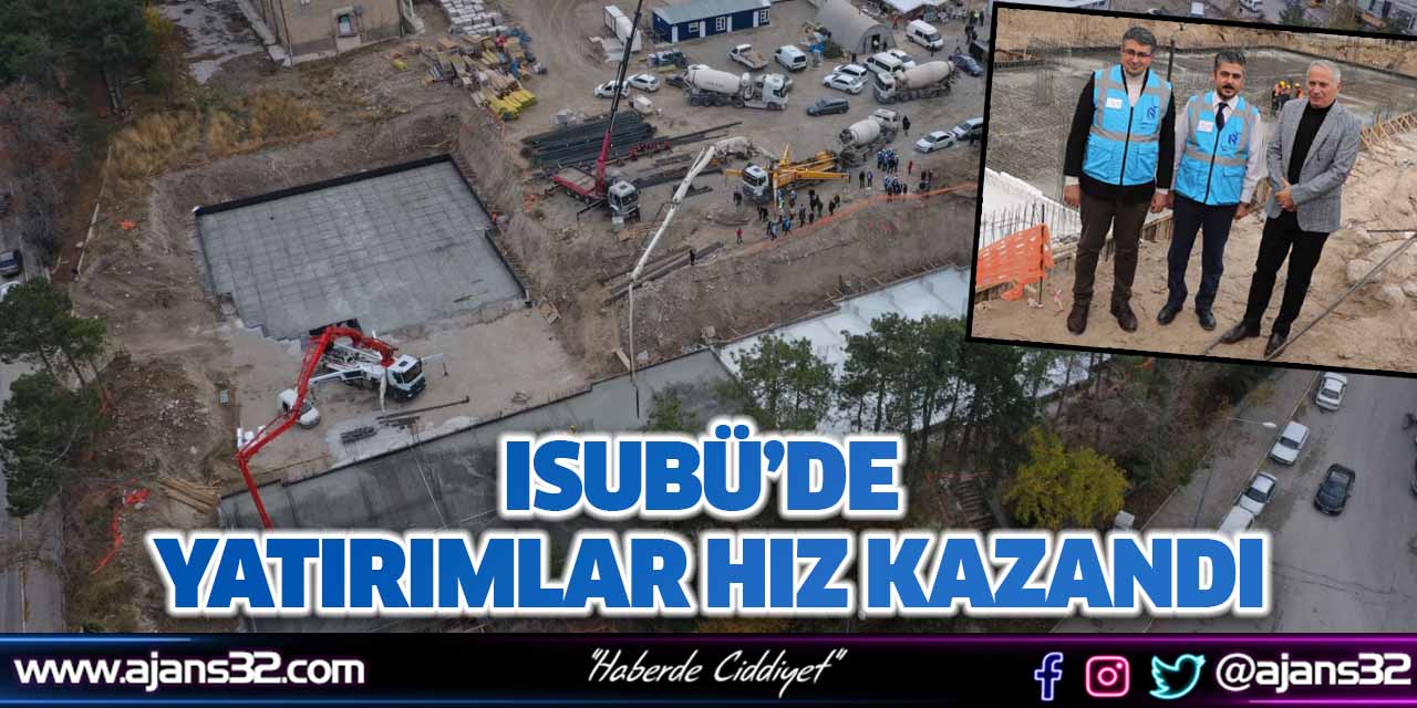 ISUBÜ’de Yatırımlar Hız Kazandı