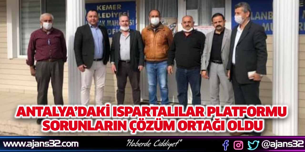 Antalya’daki Ispartalılar Platformu Sorunların Çözüm Ortağı Oldu