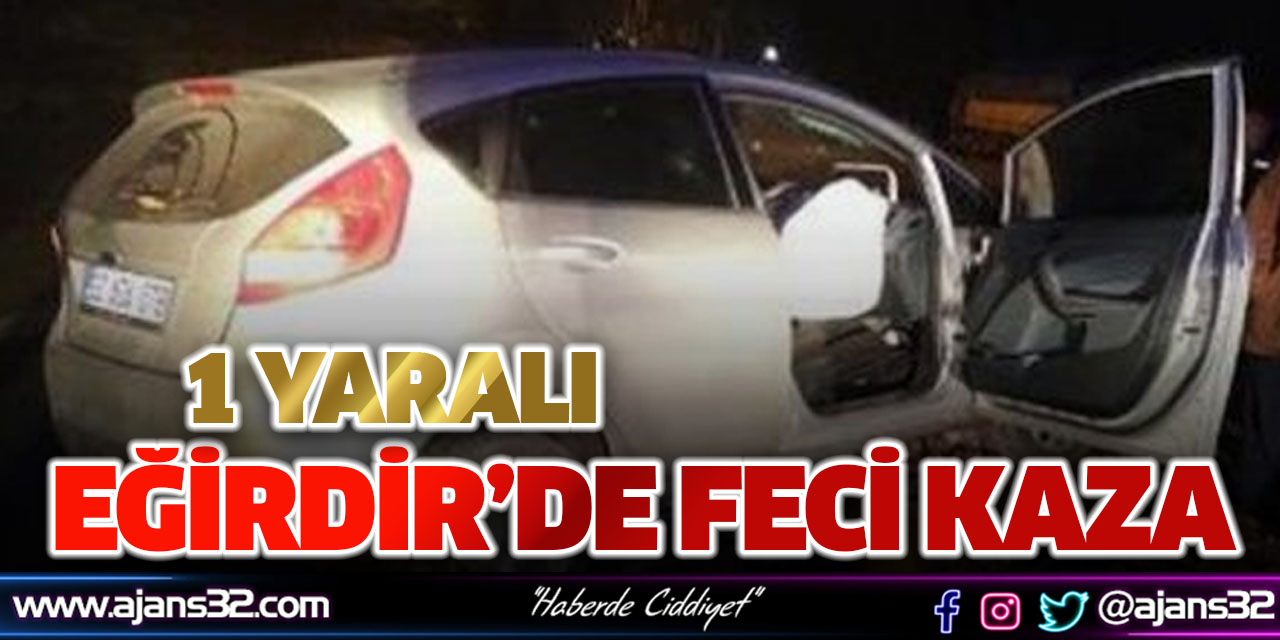 Eğirdir’de Feci Kaza: 1 Yaralı