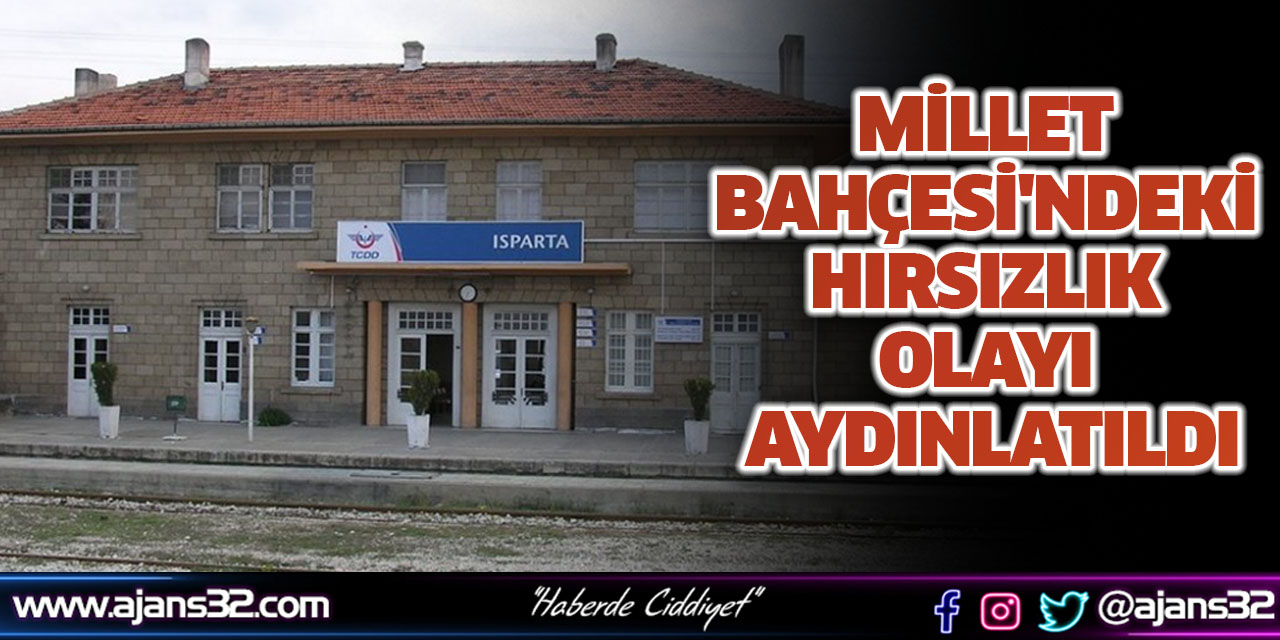 Millet Bahçesi'ndeki Hırsızlık Olayı Aydınlatıldı