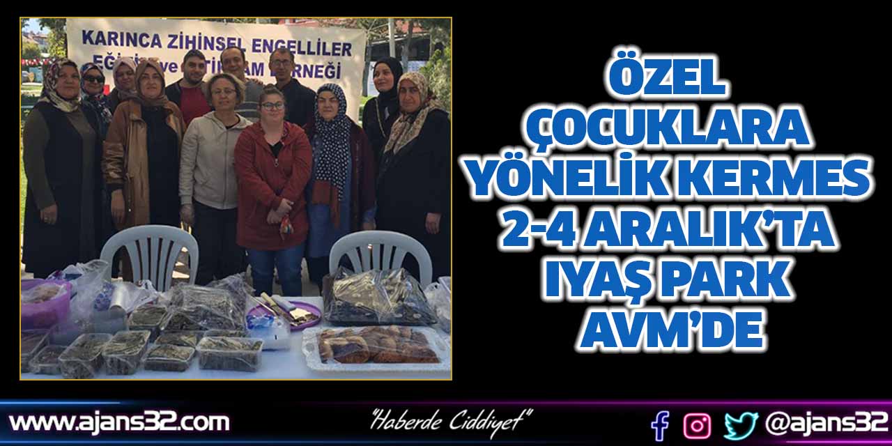 Özel Çocuklara Yönelik Kermes 2-4 Aralık’ta IYAŞ Park AVM’de