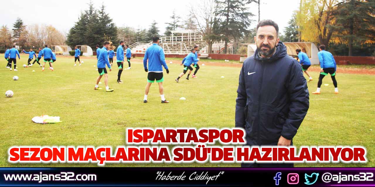 Ispartaspor Sezon Maçlarına SDÜ'de Hazırlanıyor