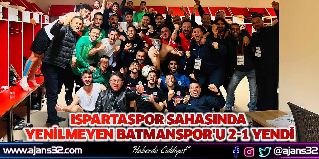 Ispartaspor Sahasında Yenilmeyen Batmanspor'u 2-1 Yendi