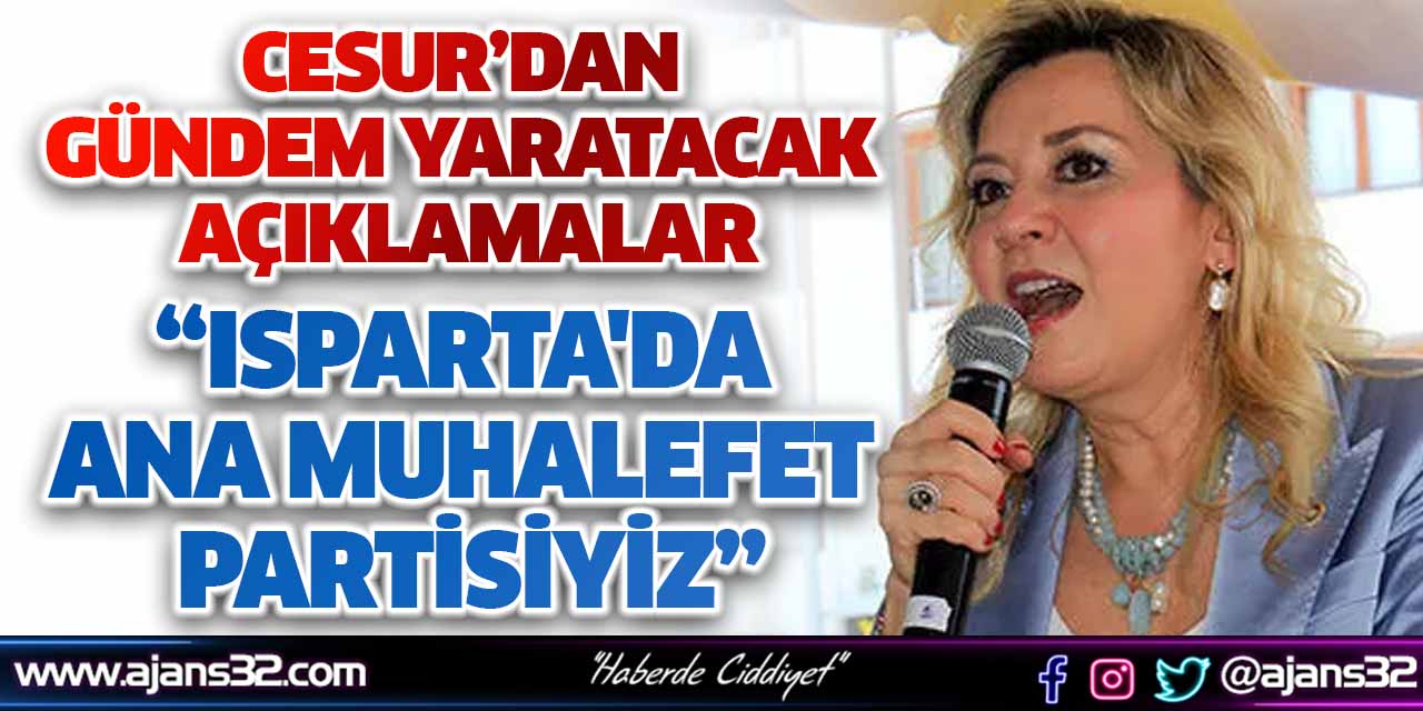 "Isparta'da Ana Muhalefet Partisiyiz"