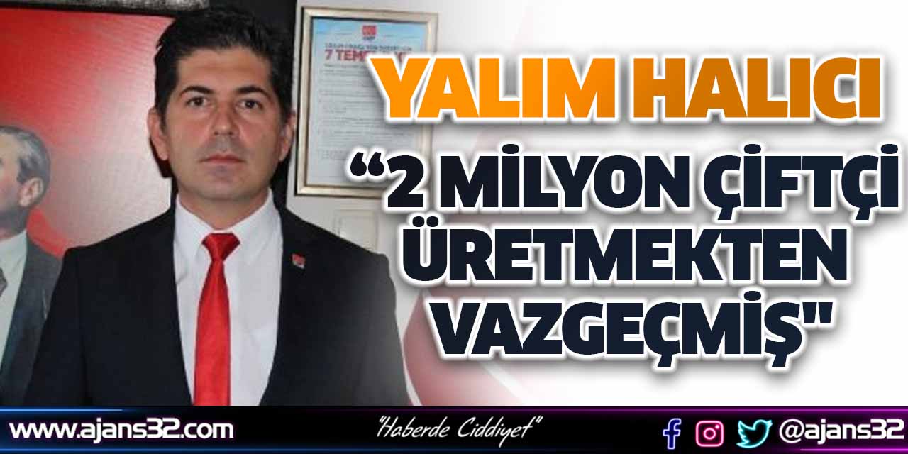 "2 Milyon Çiftçi Üretmekten Vazgeçmiş"