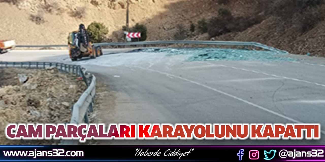 Cam Parçaları Karayolunu Kapattı