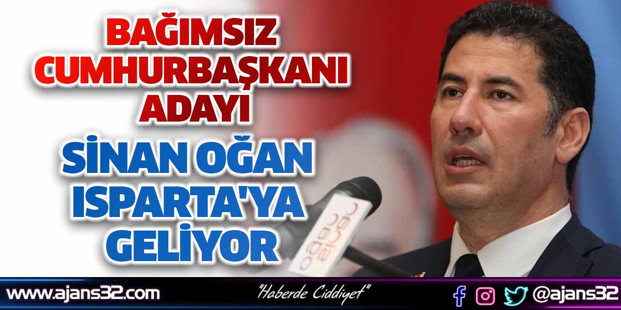 Sinan Oğan Isparta'ya Geliyor