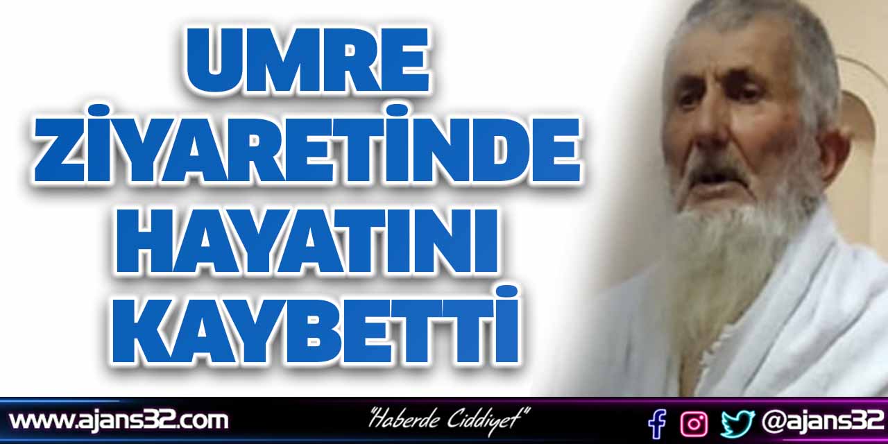 Umre Ziyaretinde Hayatını Kaybetti