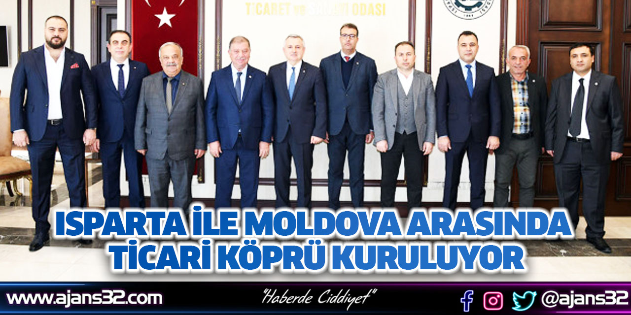 Isparta ile Moldova Arasında Ticari Köprü Kuruluyor