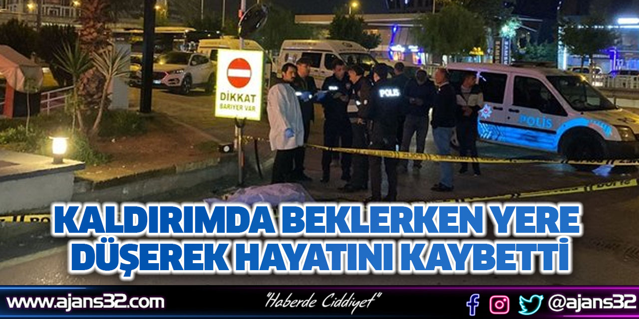 Kaldırımda Beklerken Yere Düşerek Hayatını Kaybetti