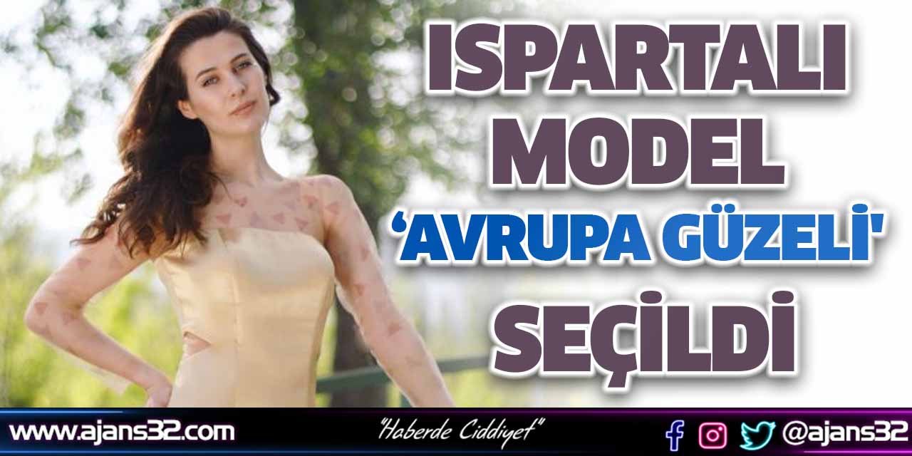 Ispartalı Model 'Avrupa Güzeli' Seçildi