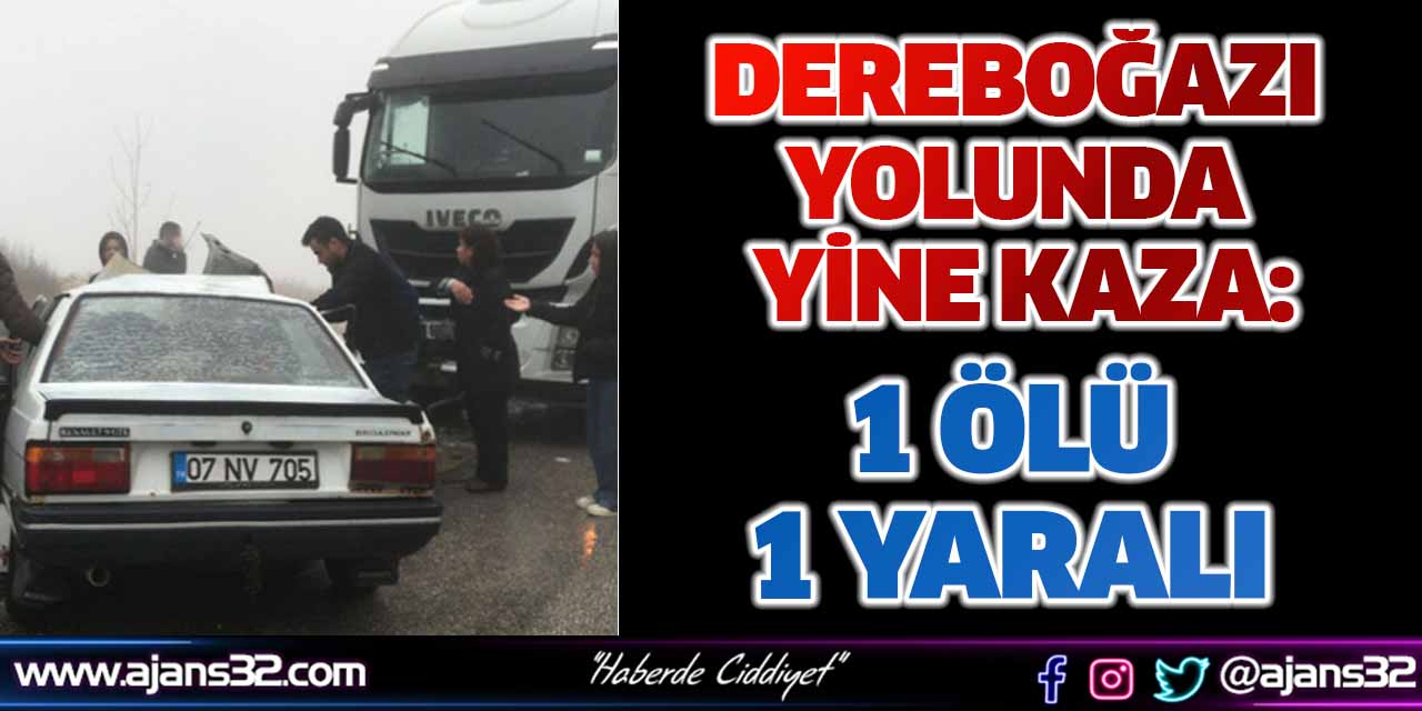 Kazanın Adresi Dereboğazı Yolu: 1 Ölü