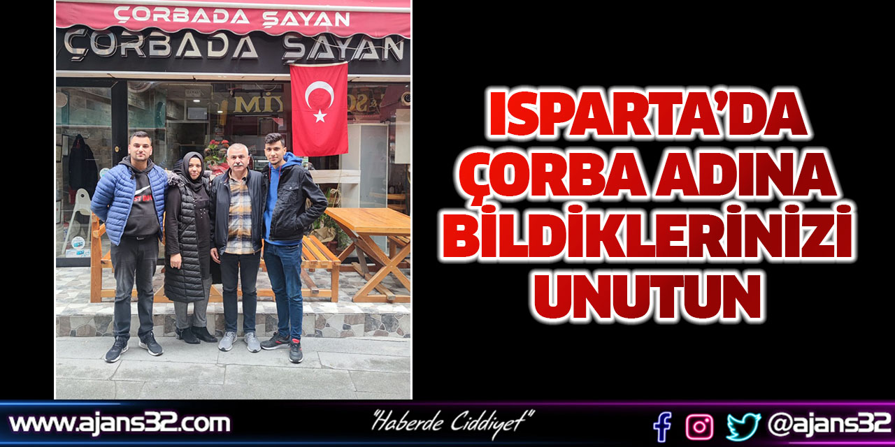 Isparta’da Çorba Adına Bildiklerinizi Unutun