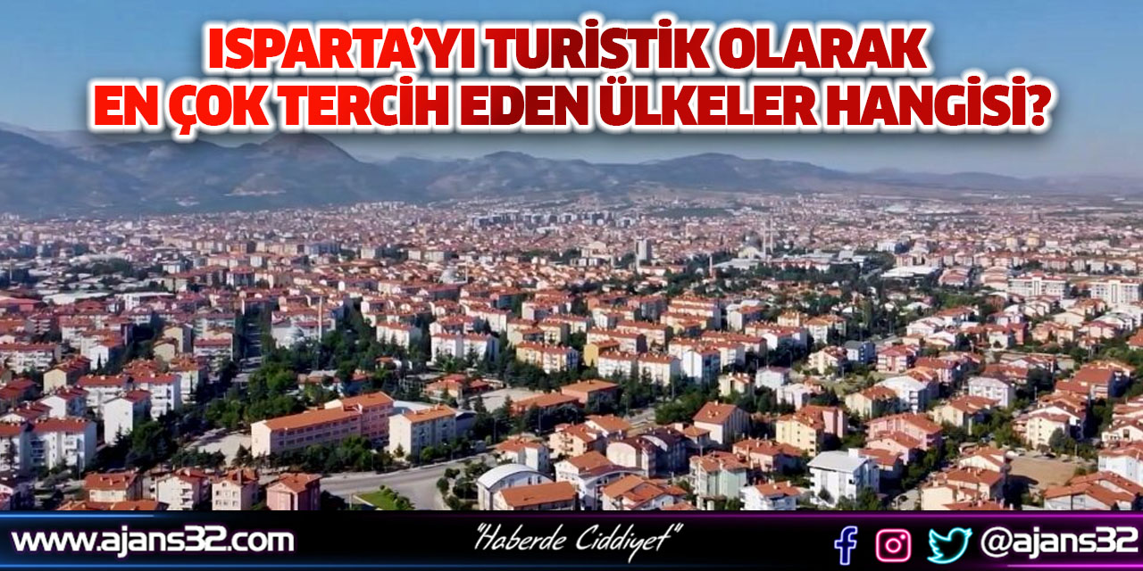 Isparta’yı Turistik Olarak En Çok Tercih Eden Ülkeler Hangisi?