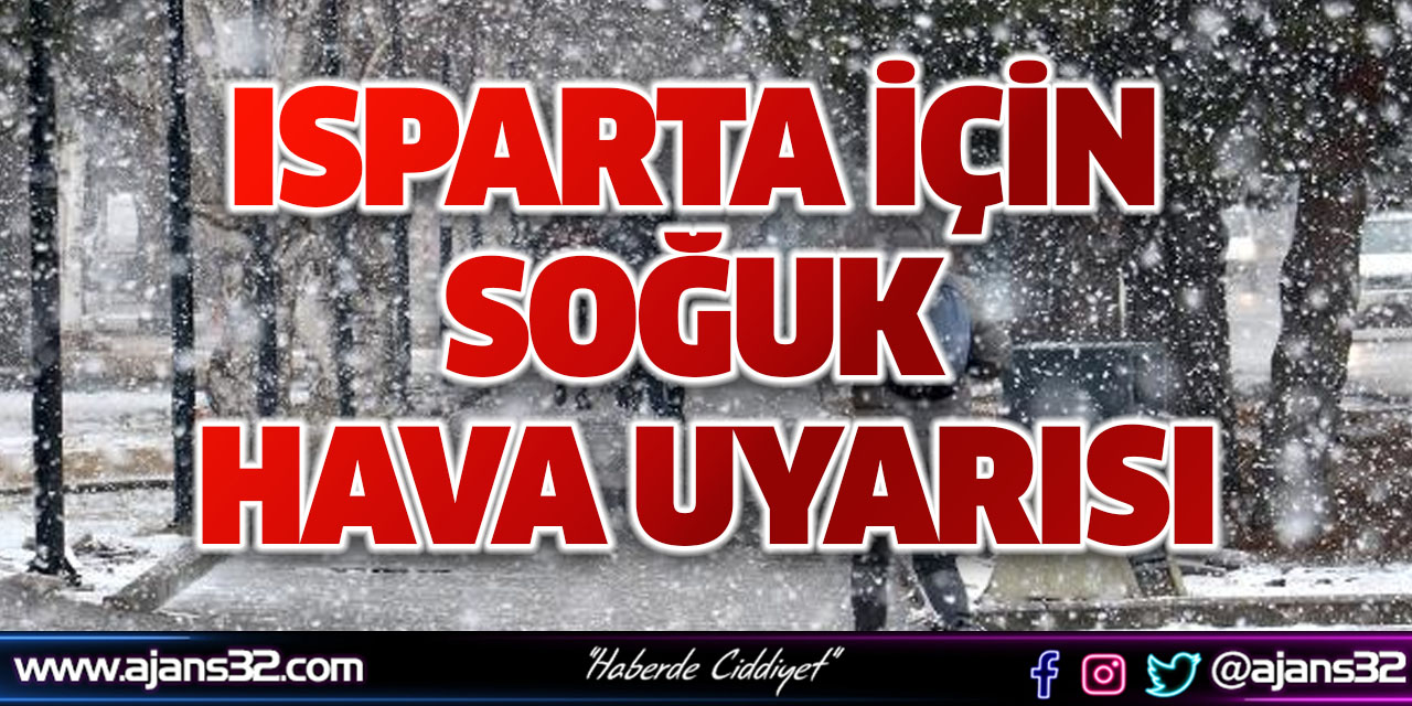 Isparta İçin Soğuk Hava Uyarısı