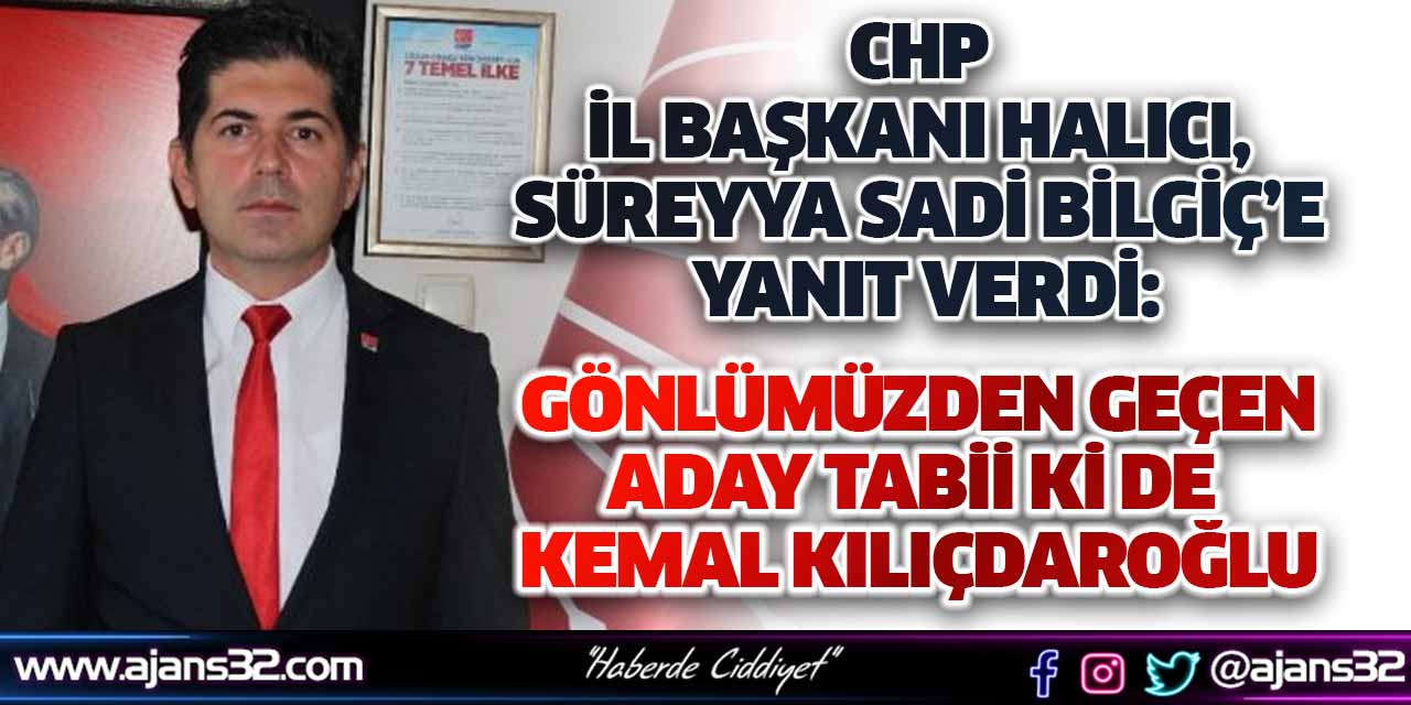 CHP İl Başkanı Halıcı, Süreyya Sadi Bilgiç’e Yanıt Verdi