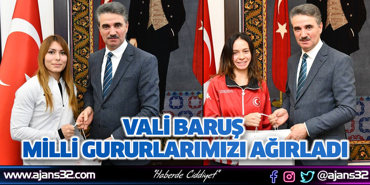 Vali Baruş Milli Gururlarımızı Ağırladı