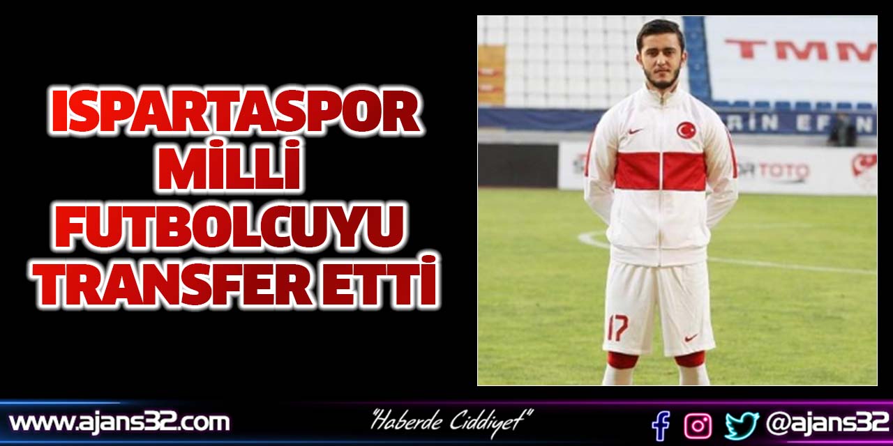 Ispartaspor, Milli Futbolcuyu Transfer Etti