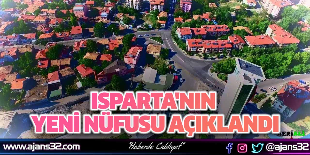 Isparta'nın Yeni Nüfusu Açıklandı