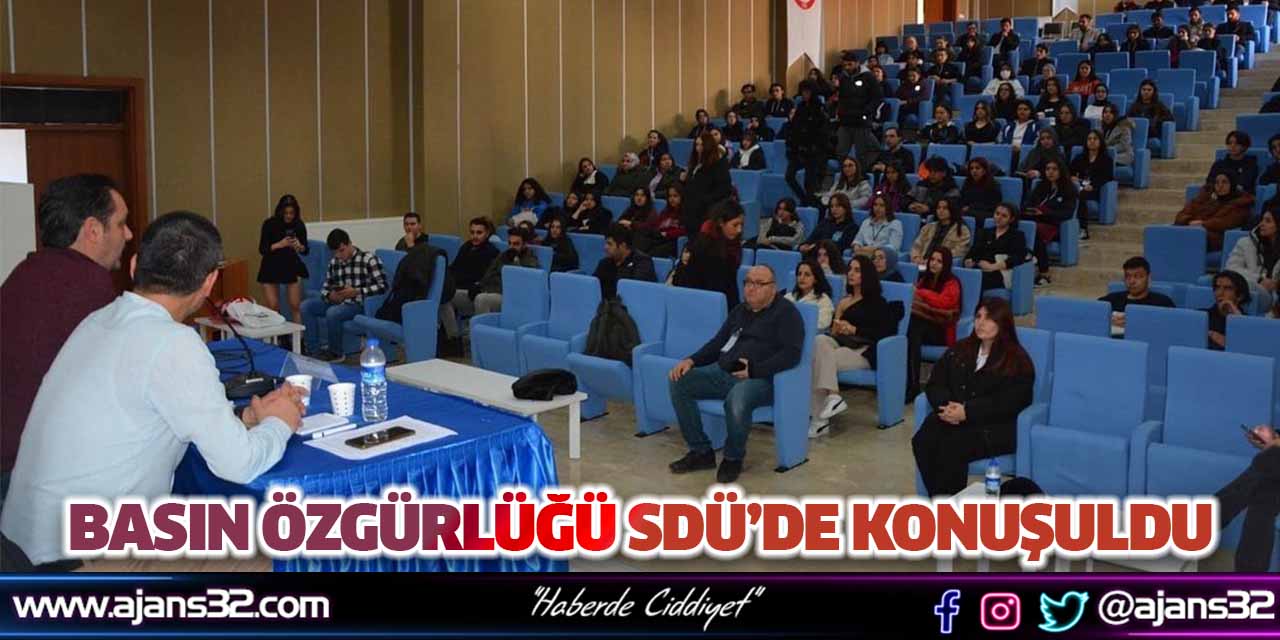 Basın Özgürlüğü SDÜ’de Konuşuldu