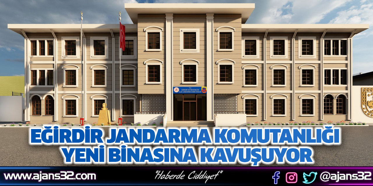 Eğirdir Jandarma Komutanlığı Yeni Binasına Kavuşuyor